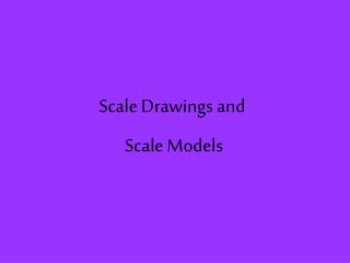 Scale Drawings and Scale Models
