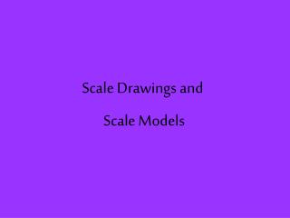 Scale Drawings and Scale Models