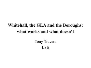 Whitehall, the GLA and the Boroughs: what works and what doesn’t