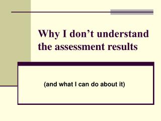 Why I don’t understand the assessment results
