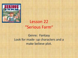 Lesson 22 “Serious Farm ”