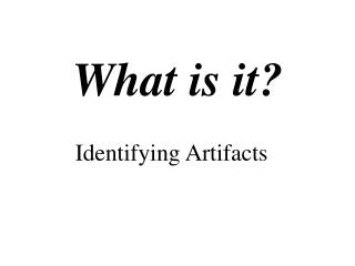 What is it?