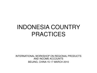 INDONESIA COUNTRY PRACTICES