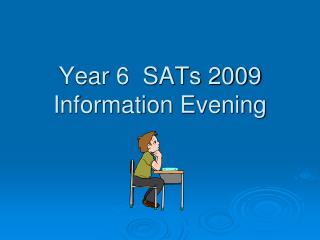 Year 6 SATs 2009 Information Evening