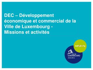 DEC – Développement économique et commercial de la Ville de Luxembourg - Missions et activités