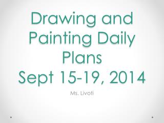 Drawing and Painting Daily Plans Sept 15-19, 2014