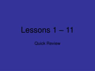 Lessons 1 – 11