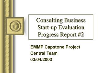 Consulting Business Start-up Evaluation Progress Report #2