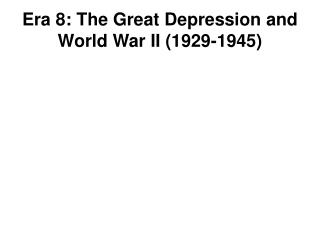 Era 8: The Great Depression and World War II (1929-1945)