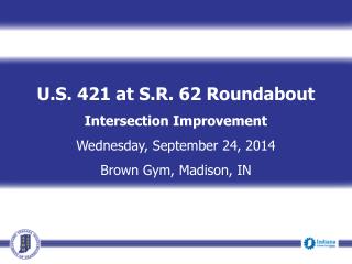 U.S. 421 at S.R. 62 Roundabout Intersection Improvement Wednesday, September 24, 2014