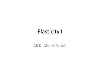 Elasticity I