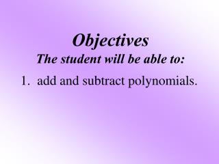 Objectives The student will be able to: