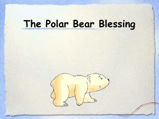 The Polar Bear Blessing