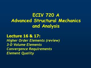 ECIV 720 A Advanced Structural Mechanics and Analysis