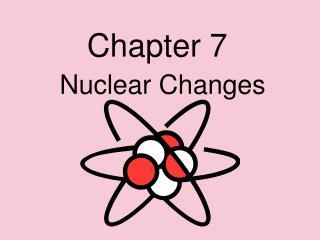 Nuclear Changes