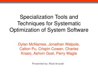 Specialization Tools and Techniques for Systematic Optimization of System Software