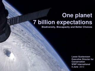 One planet 7 billion expectations Biodiversity , Biocapacity and Better Choices