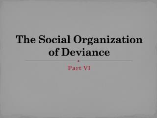 The Social Organization of Deviance