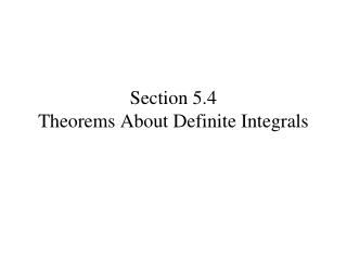 Section 5.4 Theorems About Definite Integrals