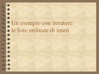 Un esempio con iteratore: le liste ordinate di interi