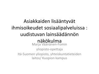 Asiakkaiden lisääntyvät ihmisoikeudet sosiaalipalveluissa  : uudistuvan lainsäädännön näkökulma