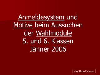 Anmeldesystem und Motive beim Aussuchen der Wahlmodule 5. und 6. Klassen Jänner 2006