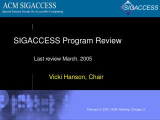 SIGACCESS Program Review Last review March, 2005
