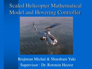 Scaled Helicopter Mathematical Model and Hovering Controller