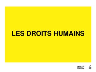 LES DROITS HUMAINS