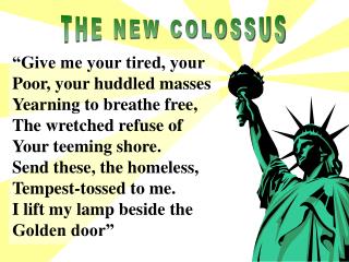 “Give me your tired, your Poor, your huddled masses Yearning to breathe free,
