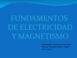 FUNDAMENTOS DE ELECTRICIDAD Y MAGNETISMO