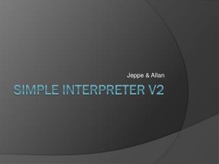 Simple interpreter v2