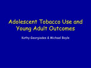 Adolescent Tobacco Use and Young Adult Outcomes