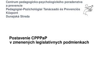 Postavenie CPPPaP v zmenených legislatívnych podmienkach