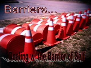 Barriers...