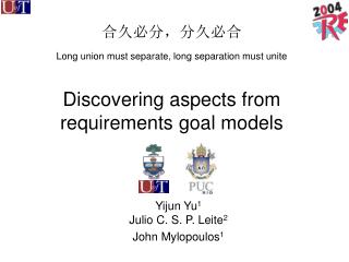 Yijun Yu 1 Julio C. S. P. Leite 2 John Mylopoulos 1