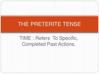 THE PRETERITE TENSE