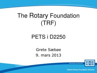 The Rotary Foundation (TRF) PETS i D2250