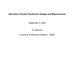 Alternative Toroidal Transformer Designs and Measurements