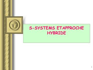 S-SYSTEMS ETAPPROCHE HYBRIDE