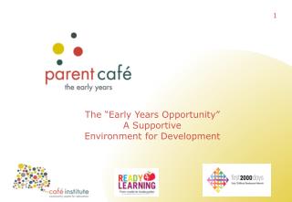 The “Early Years Opportunity” A Supportive Environment for Development