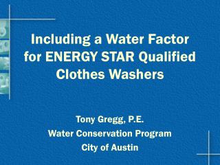 Including a Water Factor for ENERGY STAR Qualified Clothes Washers