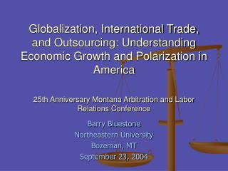 Barry Bluestone Northeastern University Bozeman, MT September 23, 2004