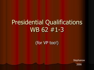 Presidential Qualifications WB 62 #1-3