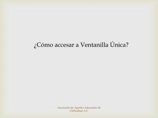 ¿Cómo accesar a Ventanilla Única?