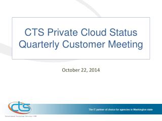 CTS Private Cloud Status Quarterly Customer Meeting