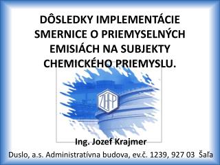 DÔSLEDKY IMPLEMENTÁCIE SMERNICE O PRIEMYSELNÝCH EMISIÁCH NA SUBJEKTY CHEMICKÉHO PRIEMYSLU.