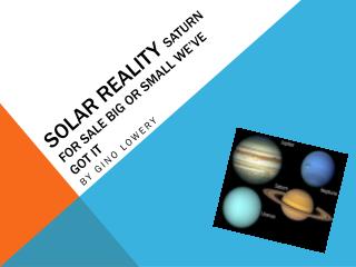 SOLAR REALITY SATURN FOR SALE BIG OR SMAlL WE’VE GOT IT