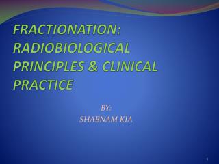 FRACTIONATION : RADIOBIOLOGICAL PRINCIPLES &amp; CLINICAL PRACTICE