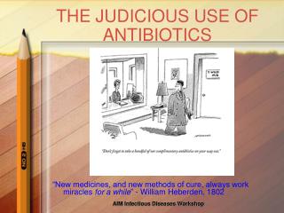 THE JUDICIOUS USE OF ANTIBIOTICS